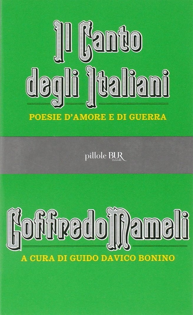 Il canto degli italiani. Poesie d'amore e di guerra - Mameli Goffredo