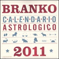 Calendario astrologico 2011. Guida giornaliera segno per segno - Branko