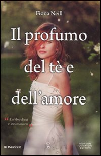 Il profumo del tè e dell'amore - Neill Fiona