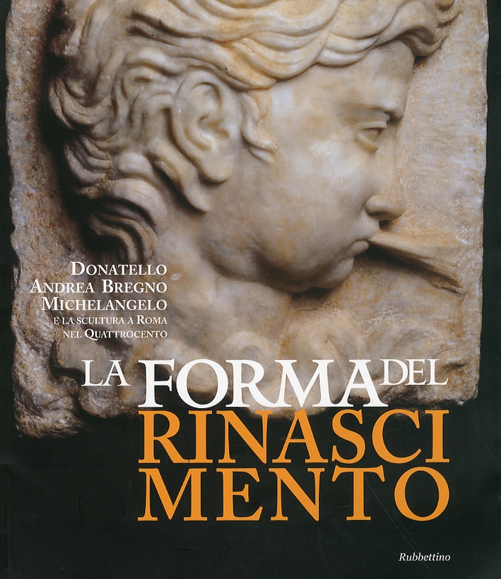 La forma del Rinascimento. Donatello, Andrea Bregno, Michelangelo e la scultura a Roma nel Quattrocento. Guida alla Mostra