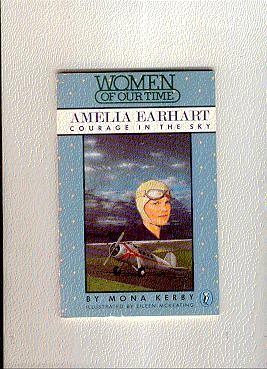 AMELIA EARHART COURAGE IN THE SKY - Kerby, Mona / illust by Eleen McKeating