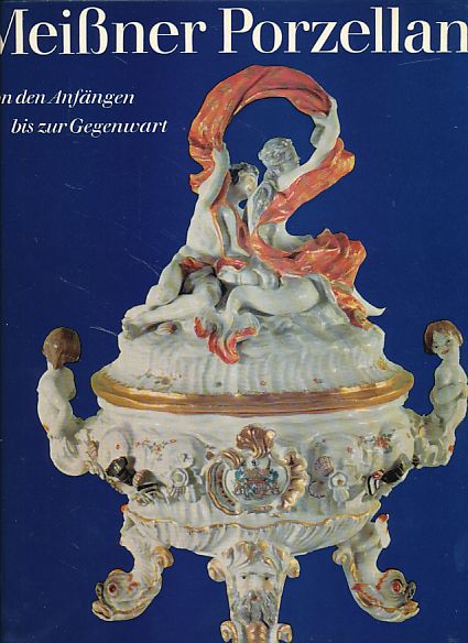 Meissner Porzellan. Von den Anfängen bis zur Gegenwart. Aufnahmen von Ulrich Frewel und Klaus G. Beyer. - Walcha, Otto und Ulrich Frewel (Hrsg.)