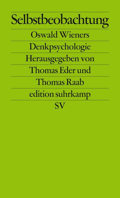 Selbstbeobachtung : Oswald Wieners Denkpsychologie. Originalausgabe - Thomas Eder