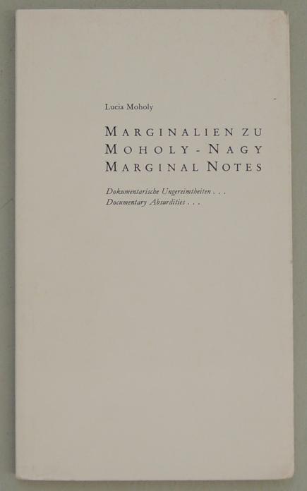 Marginalien zu Moholy-Nagy. Dokumentarische Ungereimtheiten. Moholy-Nagy, marginal notes. - Moholy-Nagy - Moholy, Lucia.