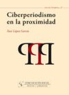 Ciberperiodismo en la proximidad - López García, Xosé