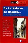 De La Habana ha llegado. Cuentos cubanos contemporáneos - Daniel Chavarría; María Elena Llana; Alberto AJón León; Marilyn Bobes; Aída Bahr; Rogelio Riverón; Jesús David Curbelo; Jorge Enrique Lage