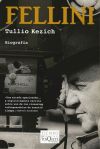 Fellini. La vida y las obras - Kezich, Tulio