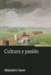 Cultura y pasión - Alejandro Llano