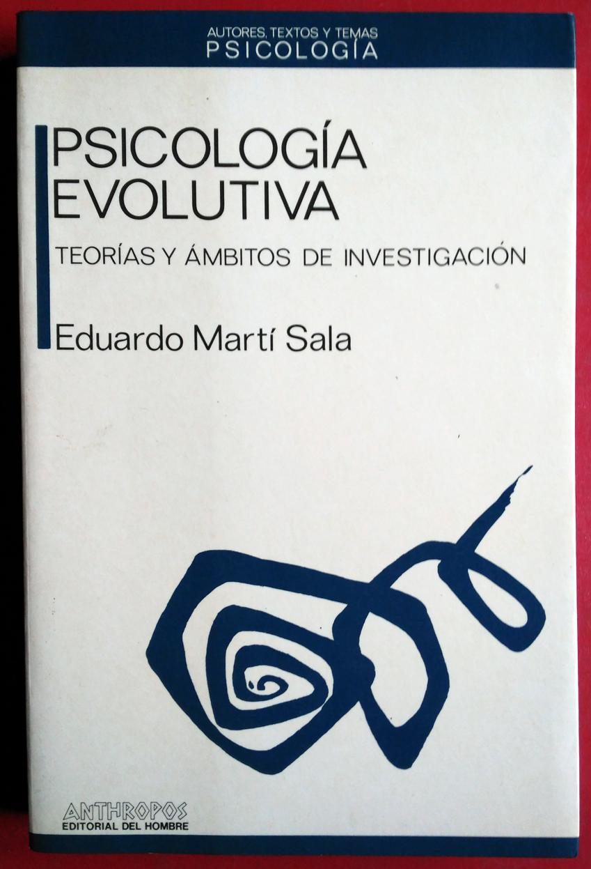 Psicología evolutiva: Teoría y ámbitos de investigación - Eduardo Martí Sala