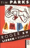 Roger zu lieben : Roman. Aus dem Engl. von Hans M. Herzog, Rororo ; 12682 - Parks, Tim