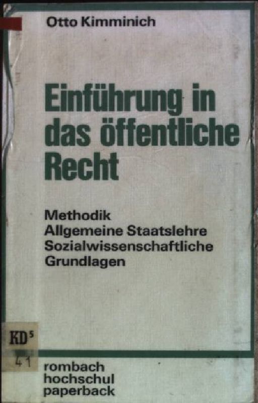 Einführung in das öffentliche Recht: Methodik, allgemeine Staatslehre, sozialwissenschaftliche Grundlagen. Rombach-Hochschul-Paperback; Bd. 36 - Kimminich, Otto