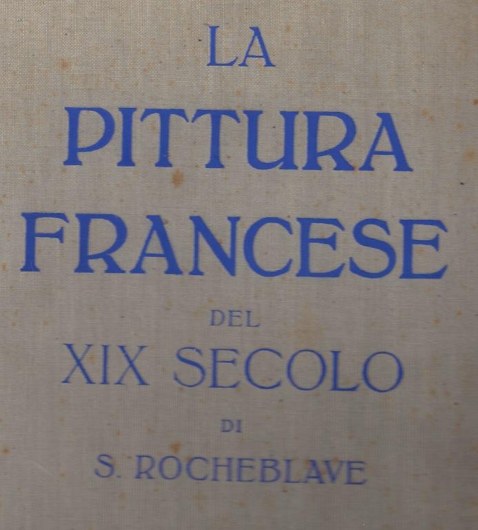 LA PITTURA FRANCESE DEL XIX SECOLO by Rocheblave, S.: Very Good ...