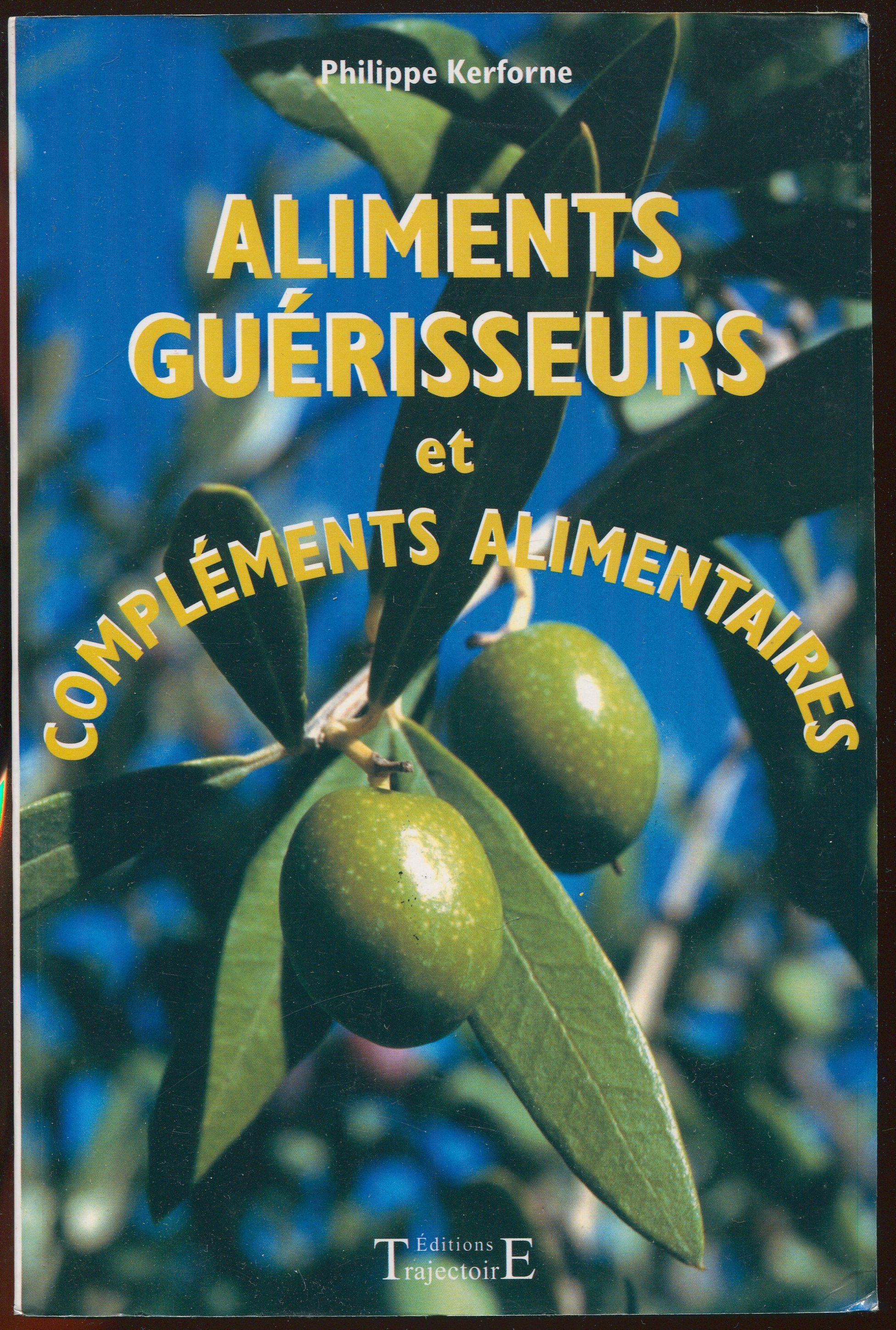 Aliments guérisseurs et compléments alimentaires - Philippe Kerforne