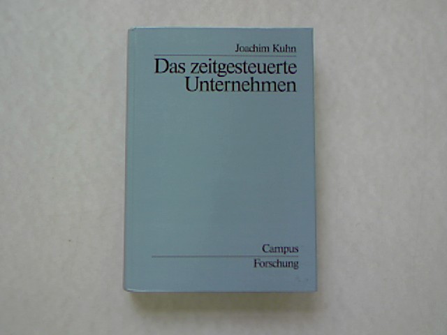 Das zeitgesteuerte Unternehmen. Campus Forschung, Bd. 712. - Kuhn, Joachim