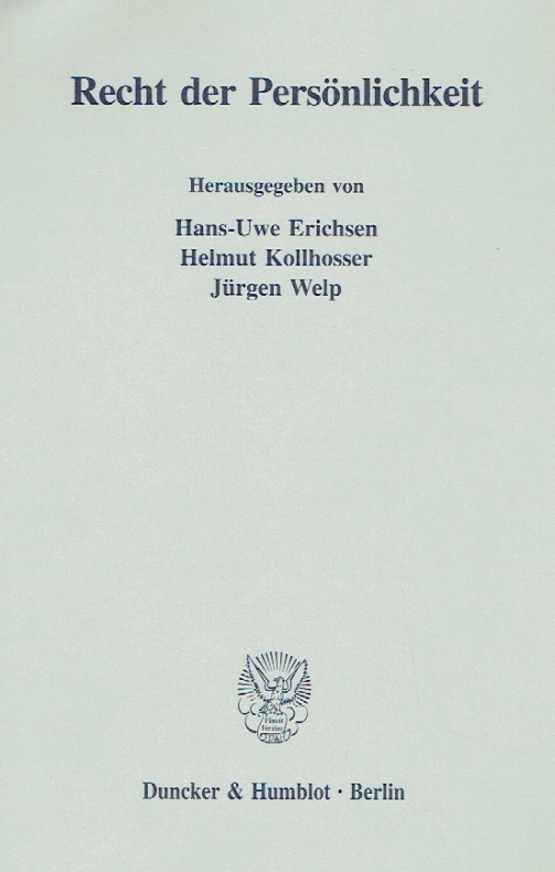 Recht der Persönlichkeit. - Erichsen, Hans-Uwe (Herausgeber); Kollhosser, Helmut (Herausgeber); Welp, Jürgen (Herausgeber).