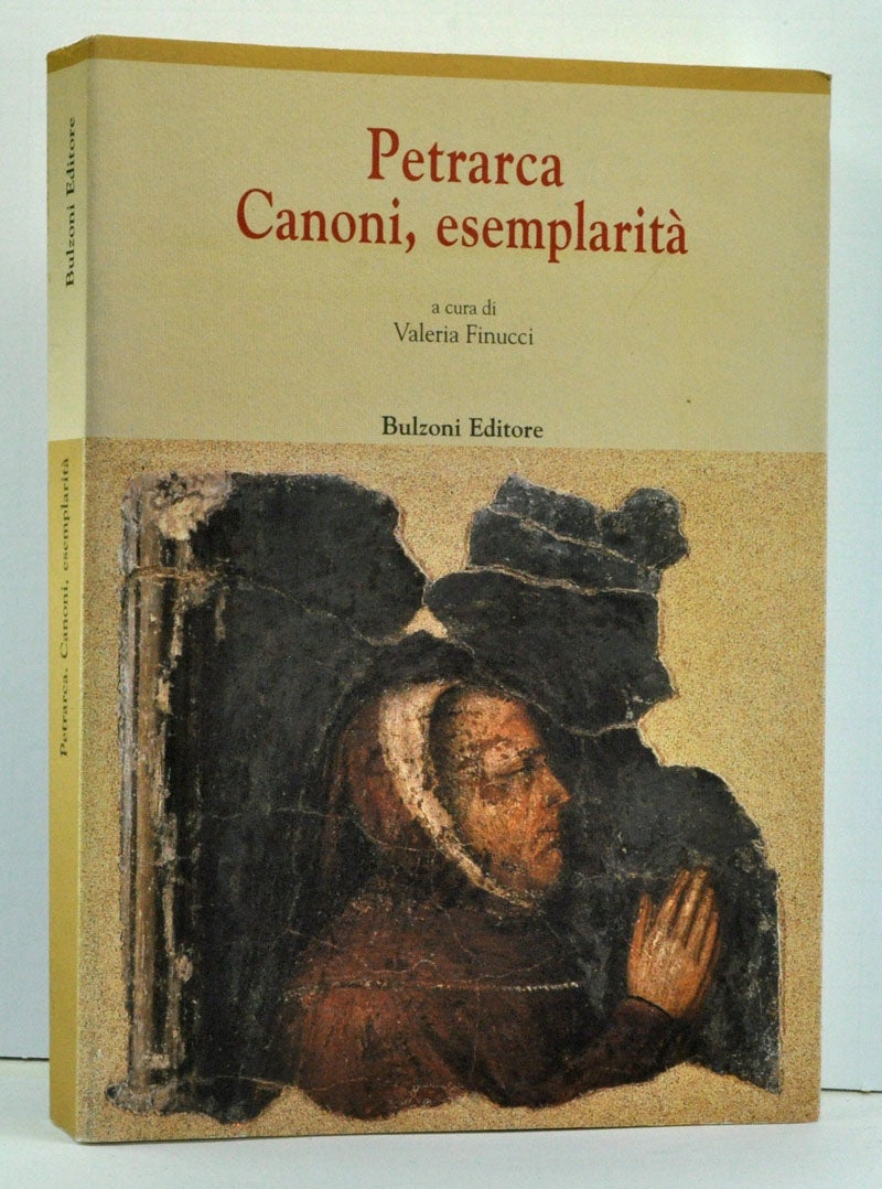 Petrarca: Canoni, esemplarità (Italian language edition) - Finucci, Valeria (ed.); Quondam, Amedeo; Simpson, James; Brownlee, Kevin; Cox, Virginia; Campbell, Stephen J.; Gerbino, Giuseppe; Witt, Ronald; Celenza, Christopher S.; Mazzotta, Giuseppe; King, Margaret; Carlino, Andrea; Drusini, Andrea; Rippa-Bonati, M.