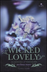 Wicked lovely. Incantevole e pericoloso - Marr Melissa