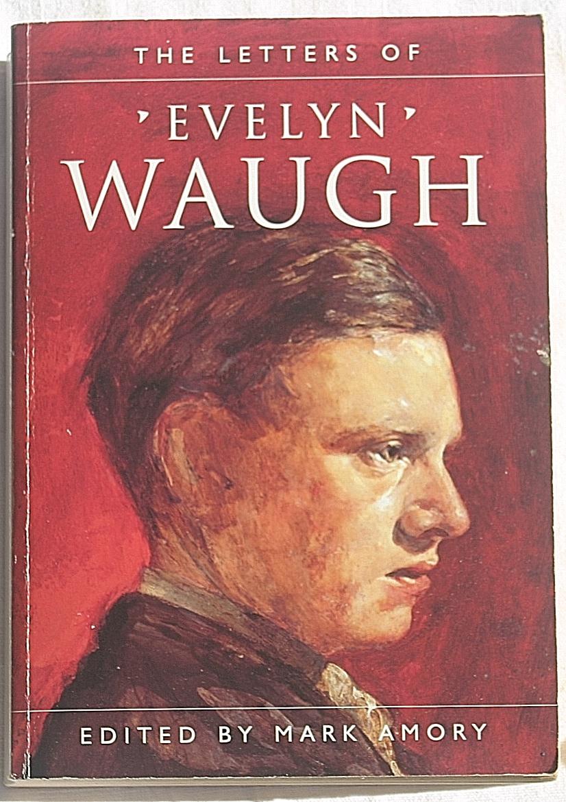 The Letters of Evelyn Waugh - Waugh, Evelyn