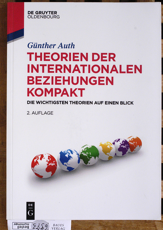 Theorien der internationalen Beziehungen kompakt. Die wichtigsten Theorien auf einen Blick. - Auth, Günther.