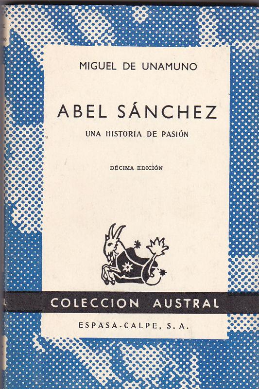 Abel Sánchez. Una Historia de Pasión - Unamuno, Miguel de