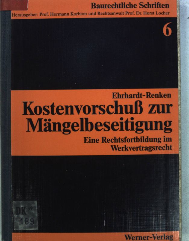 Kostenvorschuss zur Mängelbeseitigung : e. Rechtsfortbildung im Werkvertragsrecht. Baurechtliche Schriften ; Bd. 6 - Ehrhardt-Renken, Sabine