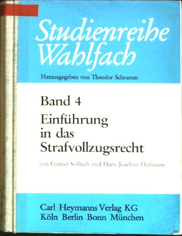 Einführung in das Strafvollzugsrecht Studienreihe Wahlfach; Bd. 4 - Solbach, Günter und Hans Joachim Hofmann