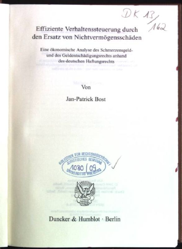 Effiziente Verhaltenssteuerung durch den Ersatz von Nichtvermögensschäden: eine ökonomische Analyse des Schmerzensgeld- und des Geldentschädigungsrechts anhand des deutschen Haftungsrechts. Schriften zum Bürgerlichen Recht; Bd. 386 - Bost, Jan-Patrick