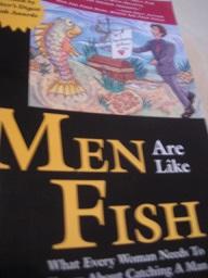 Men are like Fish What Every Woman neeeds to know about Catching a Man - Nakamoto, Steve