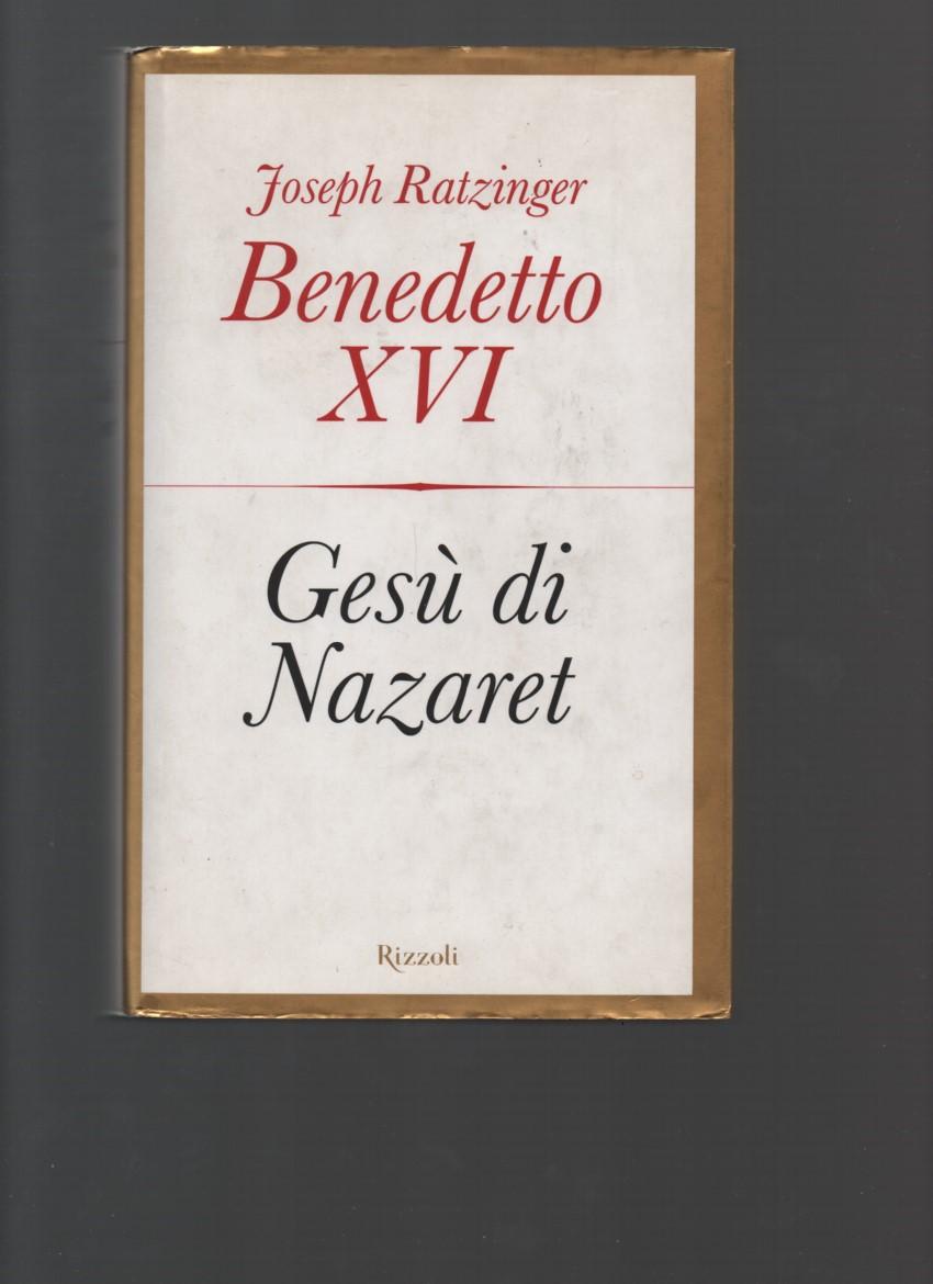 Gesù di Nazaret. Edizione italiana a cura di Ingrid Stampa e Elio Guerriero. - RATZINGER JOSEPH (BENEDETTO XVI).