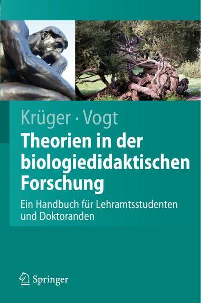 Handbuch der Theorien in der biologiedidaktischen Forschung : Ein Handbuch fÃ¼r Lehramtsstudenten und Doktoranden - Helmut Vogt