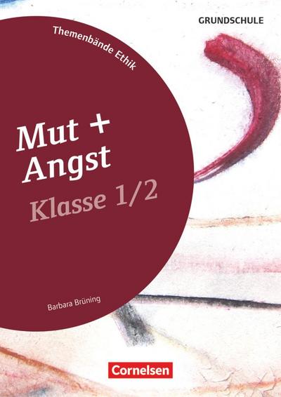 Themenbände Ethik Grundschule Klasse 1/2 - Mut und Angst : Mut und Angst - Kopiervorlagen - Barbara Brüning