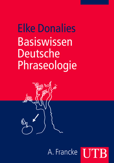 Basiswissen Deutsche Phraseologie - Elke Donalies