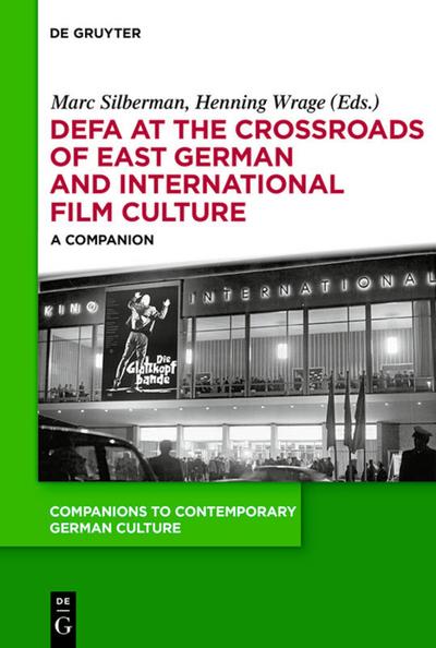 DEFA at the Crossroads of East German and International Film Culture : A Companion - Henning Wrage
