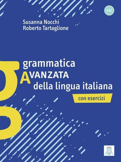 Grammatica avanzata della lingua italiana : Con Esercizi - Susanna Nocchi