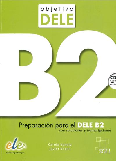 Objetivo DELE B2. Buch mit MP3-Audio-CD : Preparación para el DELE B2 con soluciones y transcripciones - Carola Vesely