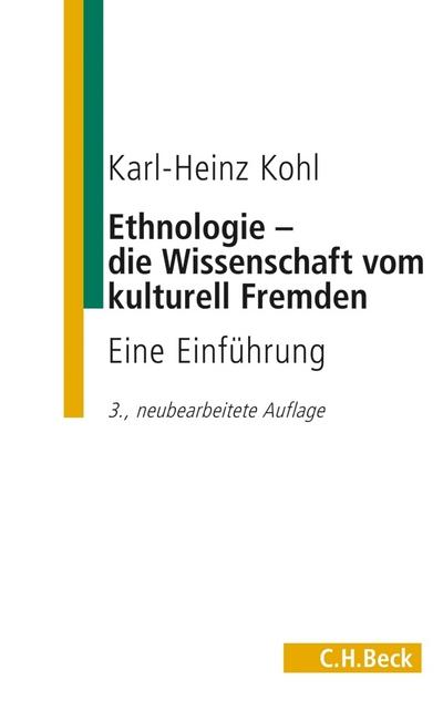 Ethnologie - die Wissenschaft vom kulturell Fremden : Eine Einführung - Karl-Heinz Kohl