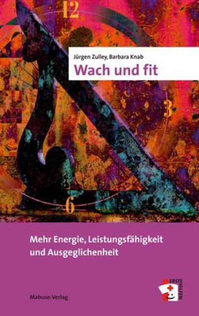 Wach und fit : Mehr Energie, Leistungsfähigkeit und Ausgeglichenheit - Jürgen Zulley