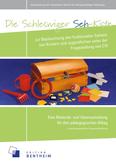 Die Schleswiger Seh-Kiste : Zur Beobachtung des funktionalen Sehens von Kindern und Jugendlichen unter der Fragestellung von CVI (Cerebral Visual Impairment) - Eine Material- und Ideensammlung für den pädagogischen Alltag - Susanne Mundhenk