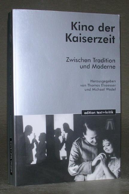 KINO DER KAISERZEIT. Zwischen Tradition und Moderne. - Thomas Elsaesser, Michael Wedel (Herausgeber)