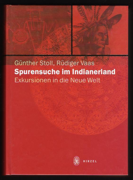 Spurensuche im Indianerland. Exkursionen in die neue Welt. - Günther Stoll, Rüdiger Vaas