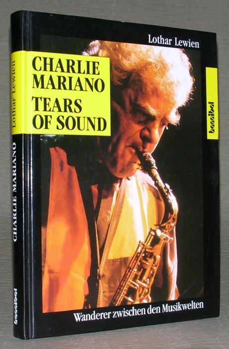CHARLIE MARIANO TEARS OF SOUND. Wanderer zwischen den Musikwelten. - Lothar Lewien