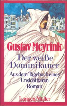 Der weiße Dominikaner. Aus dem Tagebuch eines Unsichtbaren. Roman. - Meyrink, Gustav (Ps.) = Gustav Meyer