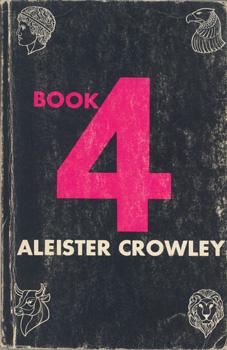 Book 4. Part I & II. (Meditation & Magick). Crowley, Aleister (eigentl.: Edward Alexander C.): [ ]