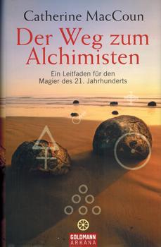 Der Weg zum Alchimisten. Ein Leitfaden für den Magier des 21. Jahrhunderts. - MacCoun, Catherine