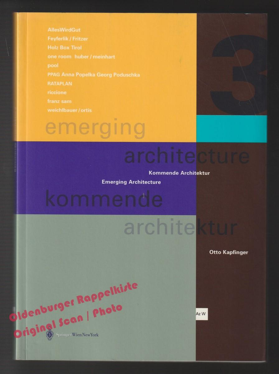 emerging architecture - kommende architektur: 3. Beyond architainment - Kapfinger, Otto - Kapfinger, Otto