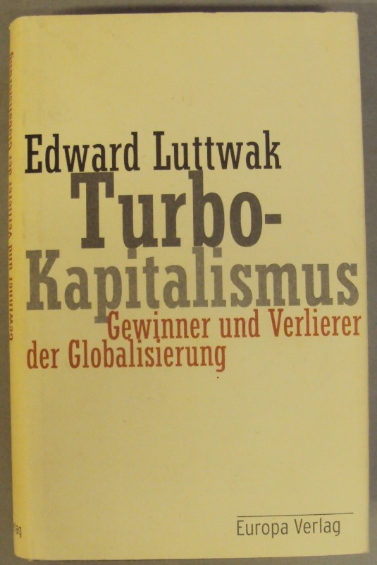 Turbo-Kapitalismus. Gewinner und Verlierer der Globalisierung. - Luttwak, Edward
