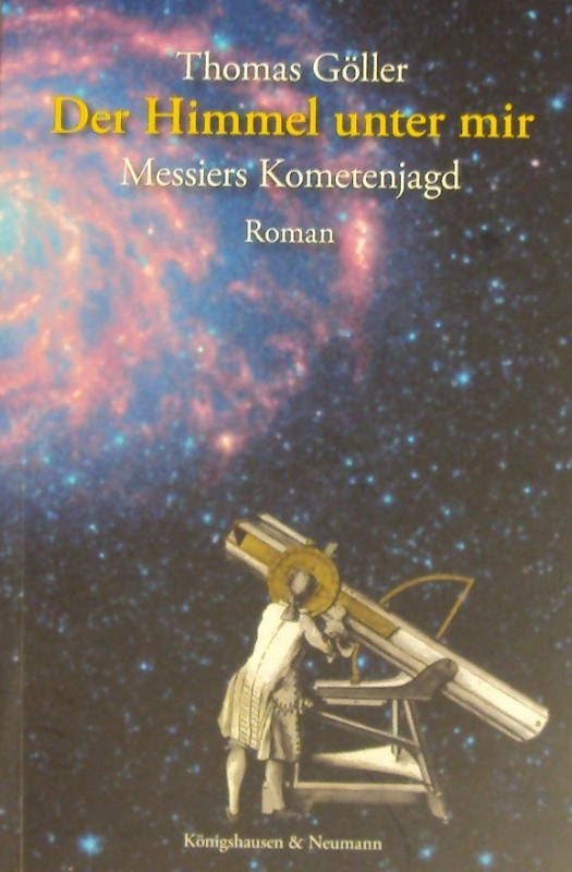 Der Himmel unter mir. Messiers Kometenjagd - Göller, Thomas