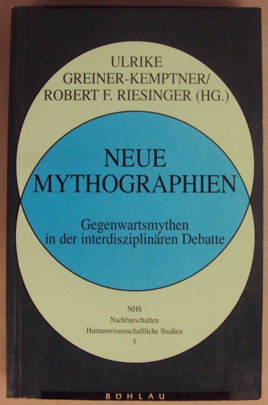 Neue Mythographien. Gegenwartsmythen in der interdisziplinären Debatte. - Greiner-Kemptner, Ulrike / Riesinger, Robert F. (Hg.)