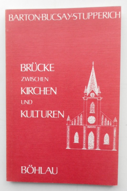 Brücke zwischen Kirchen und Kulturen. - Barton, Peter F. / Bucsay, Milhaly / Stupperich, Robert