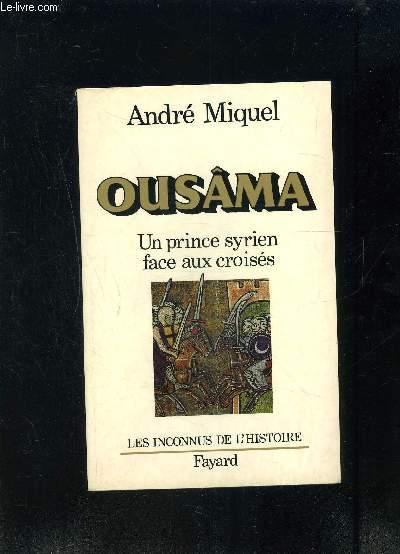 OUSAMA- UN PRINCE SYRIEN FACE AUX CROISES - MIQUEL ANDRE